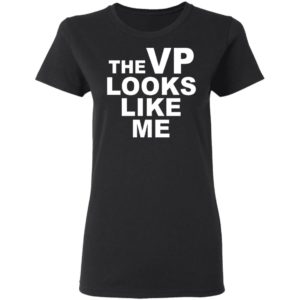 The Vp Looks Like Me Shirt