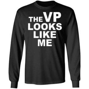 The Vp Looks Like Me Shirt