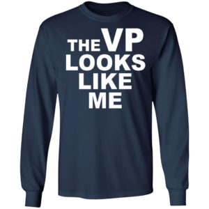 The Vp Looks Like Me Shirt