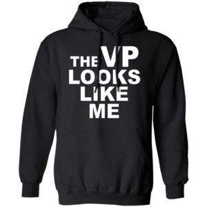The Vp Looks Like Me Shirt