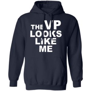 The Vp Looks Like Me Shirt