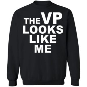 The Vp Looks Like Me Shirt