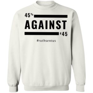 45 Against 45 Ruth Sent US 2021 Shirt