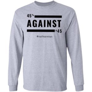 45 Against 45 Ruth Sent US 2021 Shirt
