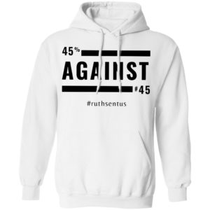 45 Against 45 Ruth Sent US 2021 Shirt