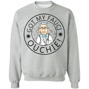 I Got My Fauci Ouchie Vaccine Shirt