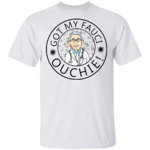 I Got My Fauci Ouchie Vaccine Shirt