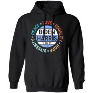 Biden Harris Peace Love Equality Hope Diversity January 20 shirt