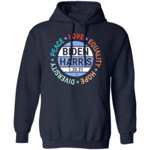 Biden Harris Peace Love Equality Hope Diversity January 20 shirt
