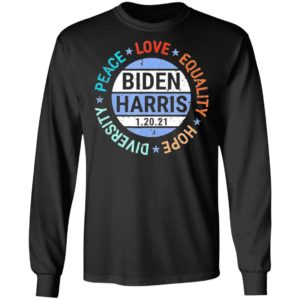 Biden Harris Peace Love Equality Hope Diversity January 20 shirt