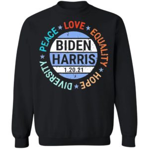 Biden Harris Peace Love Equality Hope Diversity January 20 shirt