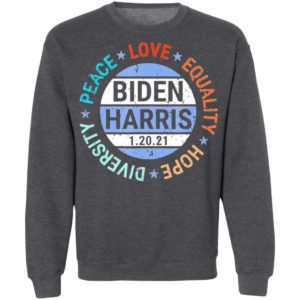Biden Harris Peace Love Equality Hope Diversity January 20 shirt