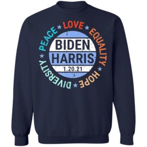 Biden Harris Peace Love Equality Hope Diversity January 20 shirt