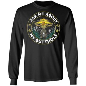 Ask Me About My Butthole UFO Alien Abduction Shirt