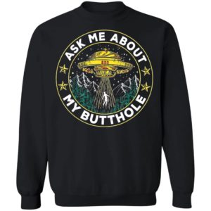 Ask Me About My Butthole UFO Alien Abduction Shirt