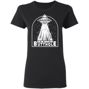 Ask Me About My Butthole Shirt