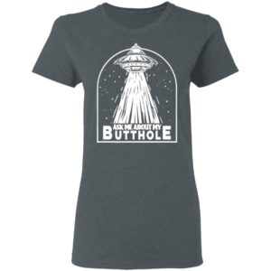 Ask Me About My Butthole Shirt