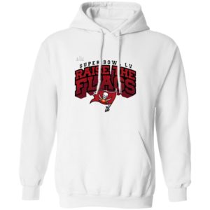 Tampa Bay Buccaneers Super Bowl LV Raise The Flags Shirt