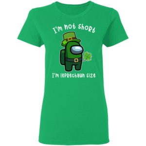 Among Us Patrick's Day I'm Not Short I'm Leprechaun Size Shirt
