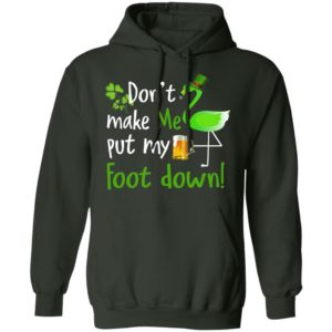 Don't Make Me Put My Foot Down Flamingo Beer Happy St. Patrick’s day shirt
