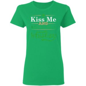 Patrick’S Day Kiss Me And Bring Me A Whiskey Shirt