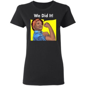 Stacey Abrams Feminist Poster We Did it 2021 Georgia Election Democrats Shirt