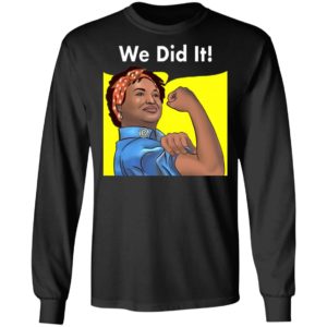 Stacey Abrams Feminist Poster We Did it 2021 Georgia Election Democrats Shirt