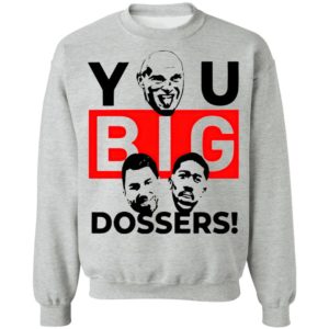 Tyson Fury You Big Dossers Shirt