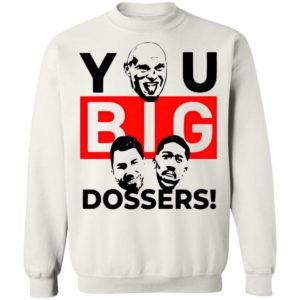 Tyson Fury You Big Dossers Shirt