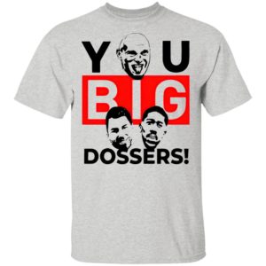 Tyson Fury You Big Dossers Shirt