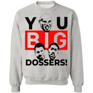 Tyson Fury You Big Dossers Shirt