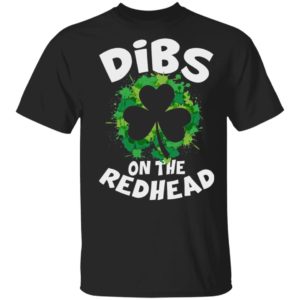 Dibs On The Redhead Funny St Patrick’s Day Shirt