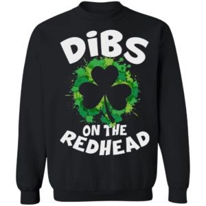 Dibs On The Redhead Funny St Patrick's Day Shirt