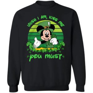 Irish I am Kiss Me You Must Mickey Shirt