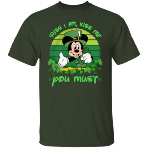 Irish I am Kiss Me You Must Mickey Shirt