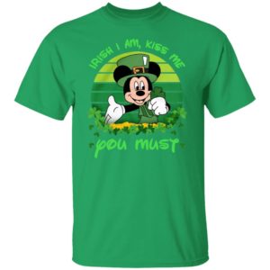 Irish I am Kiss Me You Must Mickey Shirt