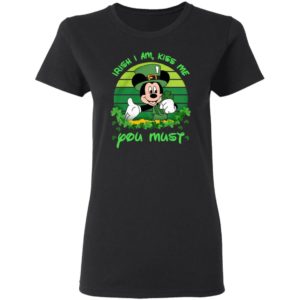 Irish I am Kiss Me You Must Mickey Shirt