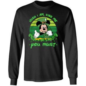 Irish I am Kiss Me You Must Mickey Shirt