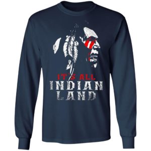 It’s All Indian Land Shirt