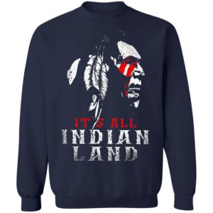 It’s All Indian Land Shirt