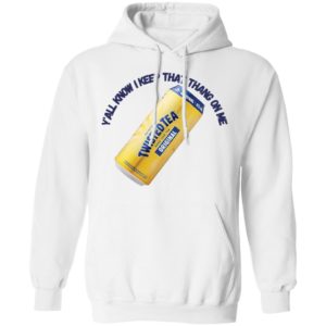 Twisted Tea Y’all Know I Keep That Thang On Me Twisted Tea shirt