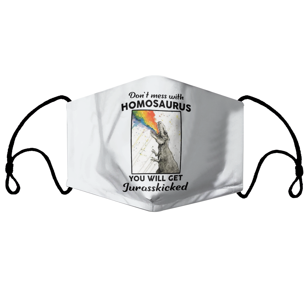 Dont Mess With Homosaurus You Will Get Jurasskicked Face Mask
