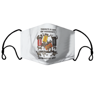 Hershey Chocolate Theres A Lot Of Hershey In Most Of Us Face Mask