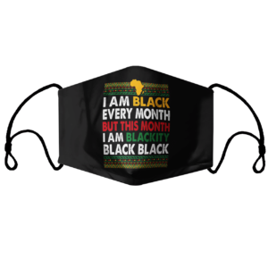 I Am Black Every Month but This Month I Am Blackity Face Mask