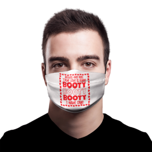 Roses are red true love is rare booty booty I have one face mask