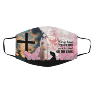 I Only Kneel For One Man And He Died On The Cross Jesus Cross face mask