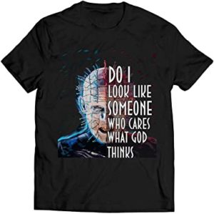 Pinhead Do I Look Like Someone Who Care What God Thinks Camiseta tee shirt