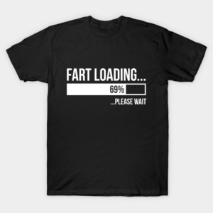 Fart Loading Please Wait Tee Shirt