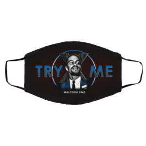 Malcolm X Try Me 1963 Civil Rights Quote face mask
