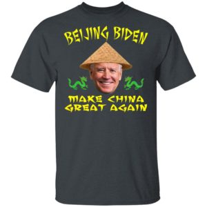 Beijing Biden Make China Great Again T-Shirt Anti Biden Not My President Shirt